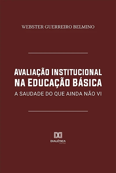 Avaliação Institucional na Educação Básica: a saudade do que ainda não vi