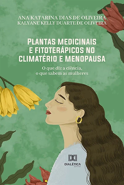 Plantas medicinais e fitoterápicos no climatério e menopausa: o que diz a ciência, o que sabem as mulheres