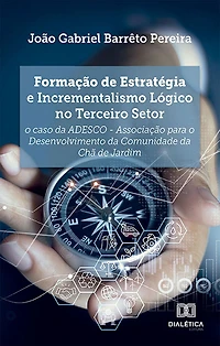 Formação de Estratégia e Incrementalismo Lógico no Terceiro Setor: o caso da ADESCO - Associação para o Desenvolvimento da Comunidade da Chã de Jardim