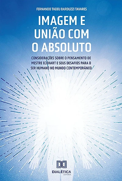 Imagem e União com o Absoluto: considerações sobre o pensamento de Mestre Eckhart e seus desafios para o ser humano no mundo contemporâneo