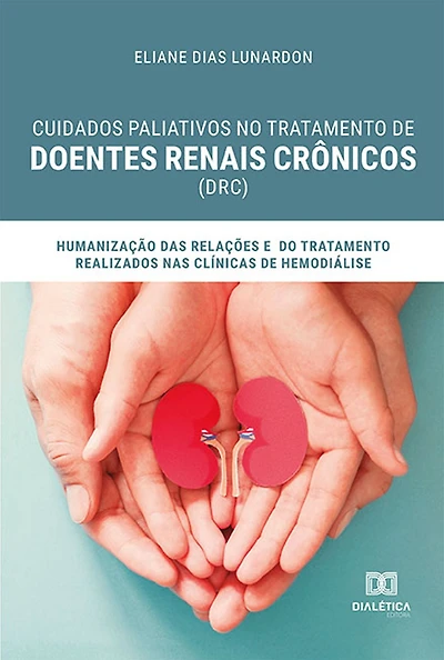 Cuidados paliativos no tratamento de Doentes Renais Crônicos (DRC): humanização das relações e do tratamento realizados nas clínicas de hemodiálise