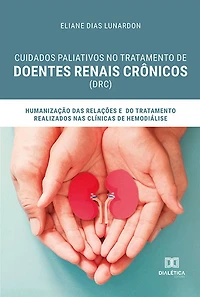 Cuidados paliativos no tratamento de Doentes Renais Crônicos (DRC): humanização das relações e do tratamento realizados nas clínicas de hemodiálise