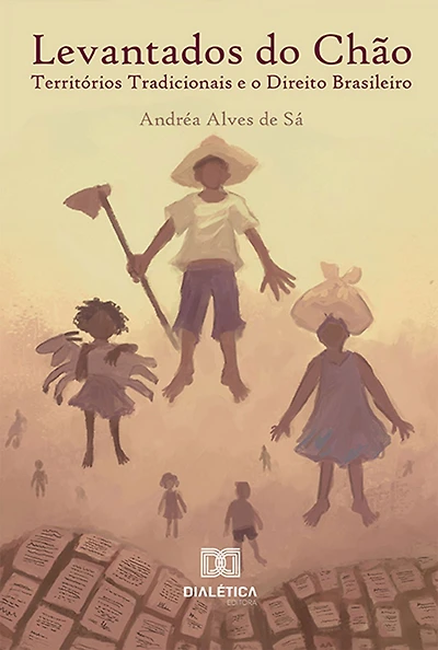Levantados do Chão: Territórios Tradicionais e o Direito Brasileiro