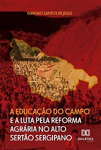 A Educação do Campo e a Luta pela Reforma Agrária no Alto Sertão Sergipano