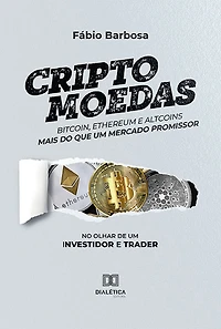 Criptomoedas - bitcoin, ethereum e altcoins - mais do que um mercado promissor: no olhar de um investidor e trader