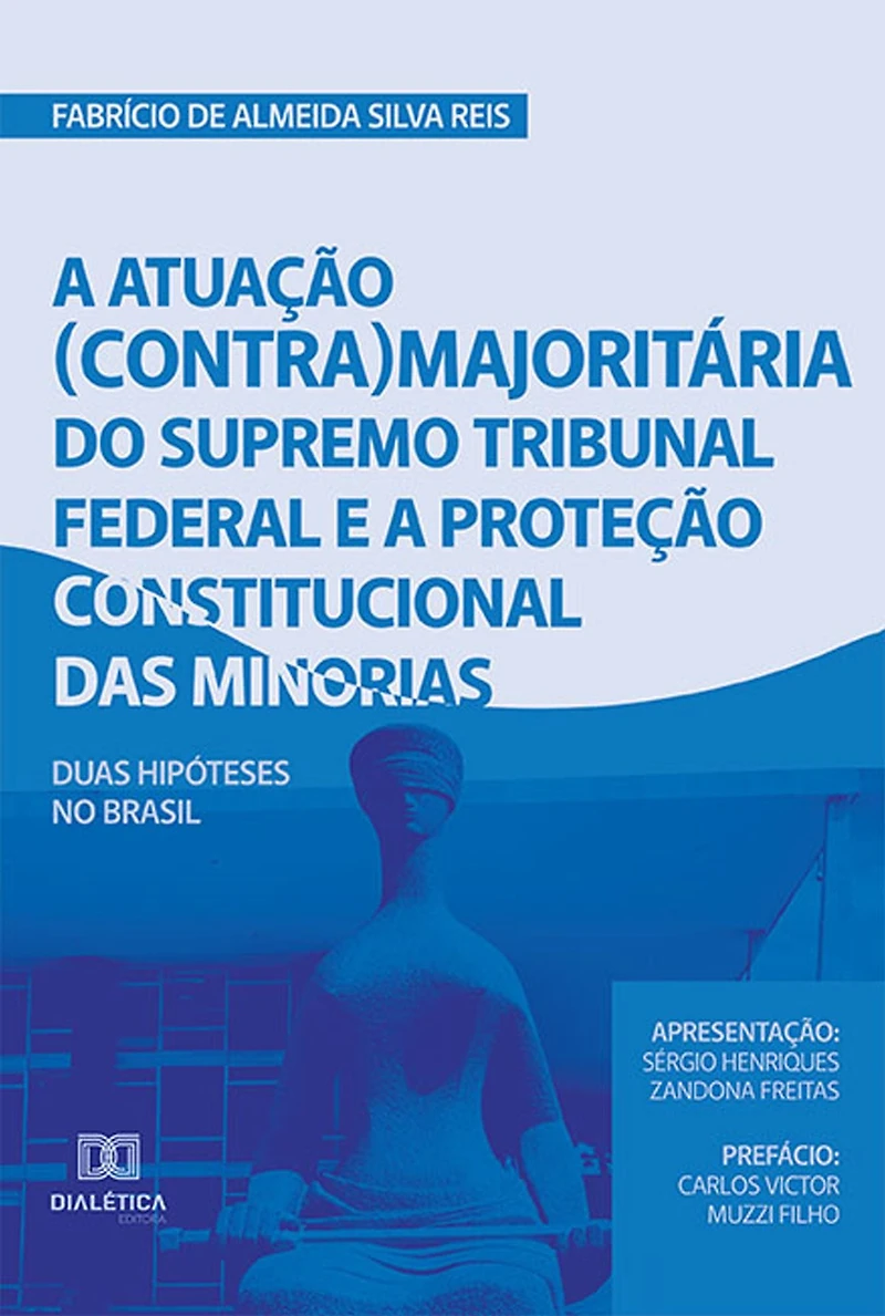 A atuação (contra) majoritária do Supremo Tribunal Federal e a proteção constitucional das minorias: duas hipóteses no Brasil