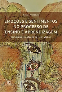 Emoções e sentimentos no processo de ensino e aprendizagem: contribuições da teoria de Henri Wallon