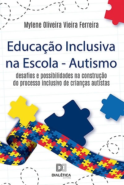 Educação Inclusiva na Escola - Autismo: desafios e possibilidades na construção do processo inclusivo de crianças autistas