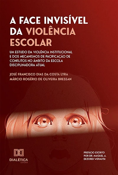 A Face Invisível da Violência Escolar: um estudo da violência institucional e dos mecanismos de pacificação de conflitos no âmbito da Escola Disciplinadora atual