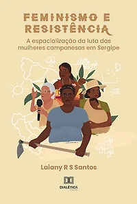 Feminismo e Resistência: a espacialização da luta das mulheres camponesas em Sergipe