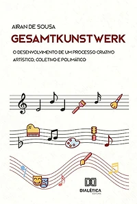 Gesamtkunstwerk: o desenvolvimento de um processo criativo artístico, coletivo e polimático
