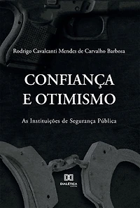 Confiança e Otimismo: As Instituições de Segurança Pública