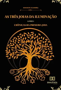 As Três Joias da Iluminação: Livro I: Crônicas da Primeira Joia
