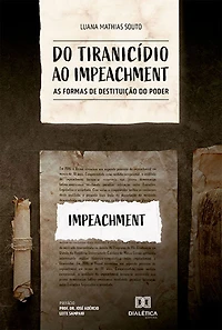 Do tiranicídio ao impeachment: as formas de destituição do poder