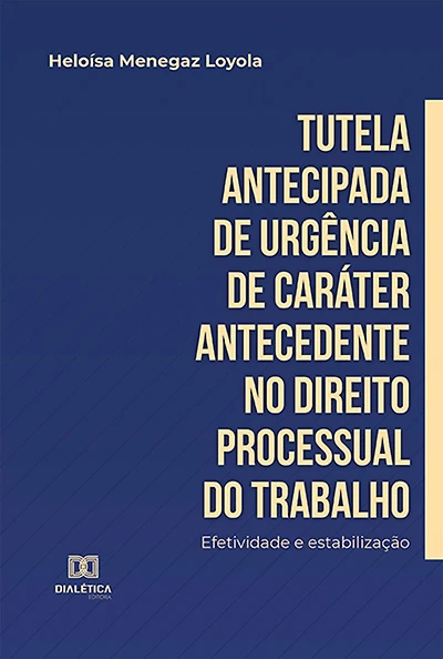 Tutela antecipada de urgência de caráter antecedente no Direito Processual do Trabalho: efetividade e estabilização