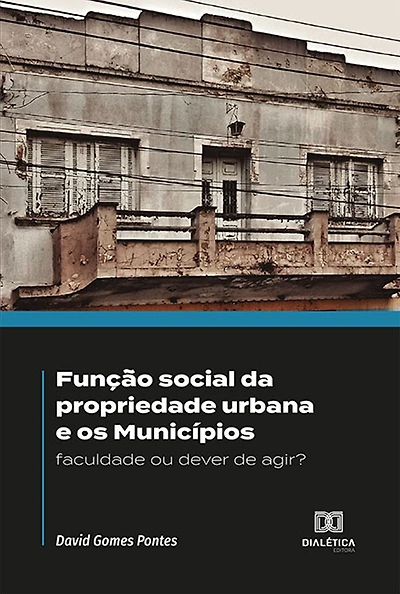 Função social da propriedade urbana e os Municípios: faculdade ou dever de agir?