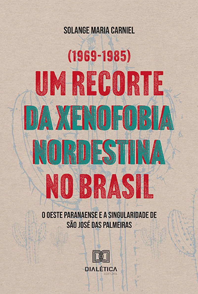 Um recorte da xenofobia nordestina no Brasil: O Oeste Paranaense e a singularidade de São José das Palmeiras (1969-1985)