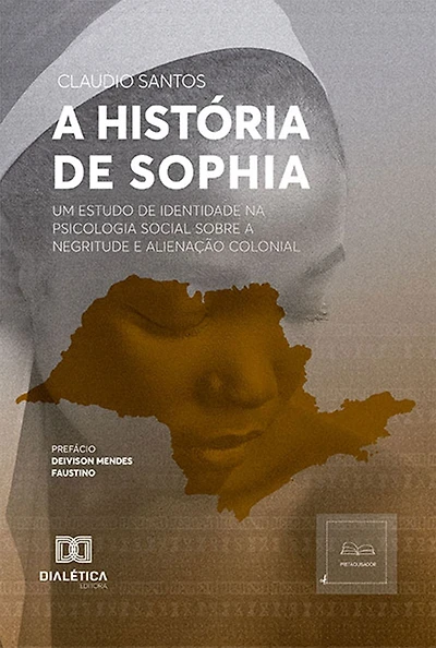 A História de Sophia: um estudo de identidade na Psicologia Social sobre a Negritude e Alienação Colonial