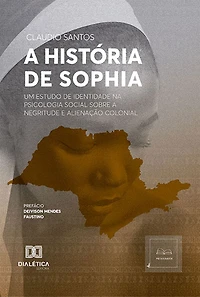 A História de Sophia: um estudo de identidade na Psicologia Social sobre a Negritude e Alienação Colonial