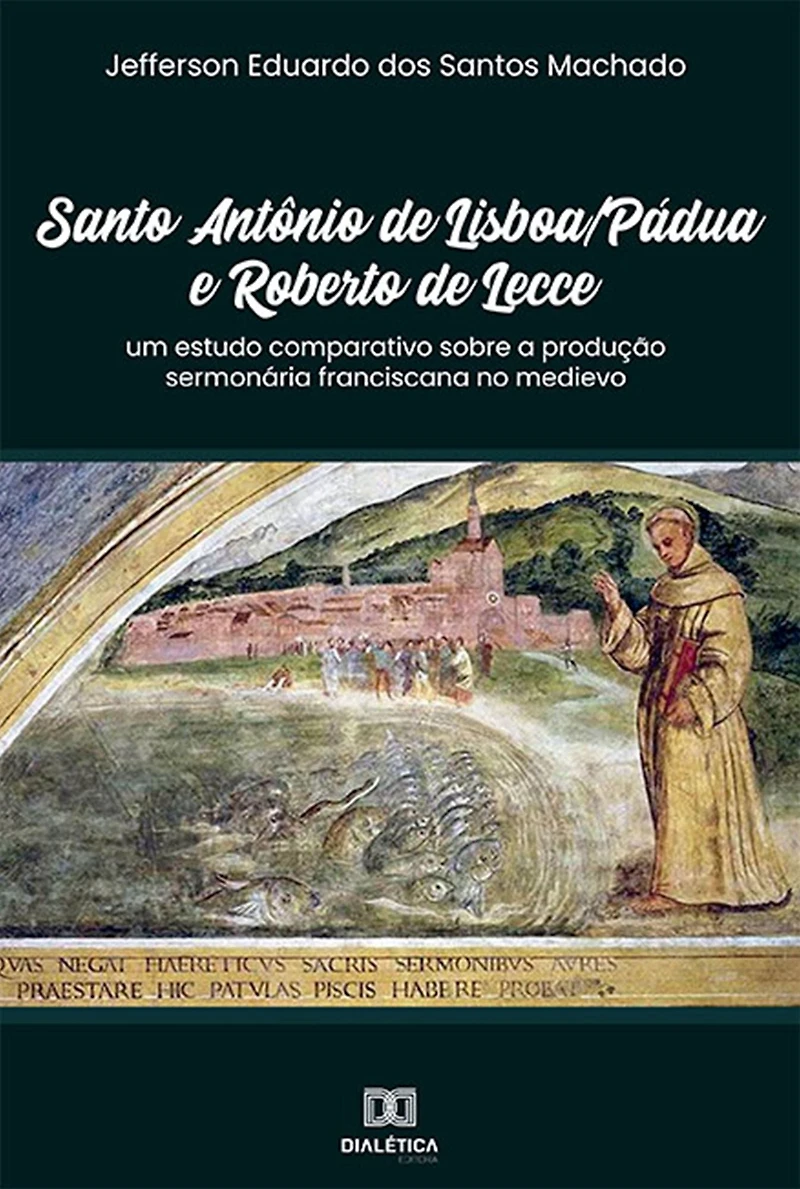 Santo Antônio de Lisboa/Pádua e Roberto de Lecce: um estudo comparativo sobre a produção sermonária franciscana no medievo