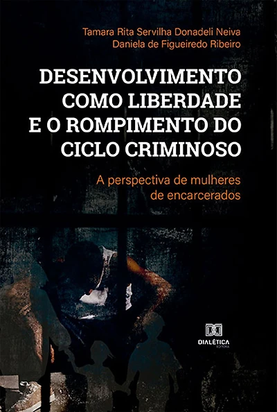 Desenvolvimento como liberdade e o rompimento do ciclo criminoso: a perspectiva de mulheres de encarcerados