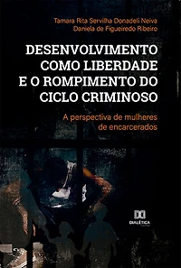 Desenvolvimento como liberdade e o rompimento do ciclo criminoso: a perspectiva de mulheres de encarcerados