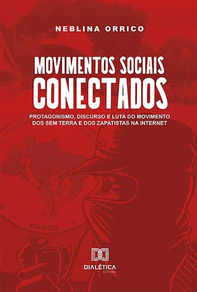 Movimentos sociais conectados: protagonismo, discurso e luta do Movimento dos Sem Terra e dos Zapatistas na internet