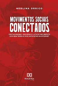 Movimentos sociais conectados: protagonismo, discurso e luta do Movimento dos Sem Terra e dos Zapatistas na internet