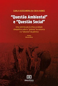 "Questão Ambiental" e "Questão Social": uma contribuição à crítica ao debate ideopolítico sobre a "pobreza" da natureza e a "natureza" da pobreza