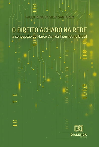 O Direito Achado na Rede: a concepção do Marco Civil da Internet no Brasil