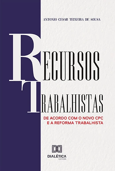 Recursos Trabalhistas: de acordo com o novo CPC e a Reforma Trabalhista