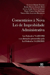 Comentários à Nova Lei de Improbidade Administrativa: Lei Federal n.º 8.429/1992 e as alterações promovidas pela Lei Federal n.º 14.230/2021