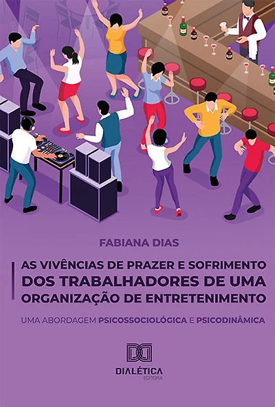 As Vivências de Prazer e Sofrimento dos Trabalhadores de uma Organização de Entretenimento: Uma Abordagem Psicossociológica e Psicodinâmica