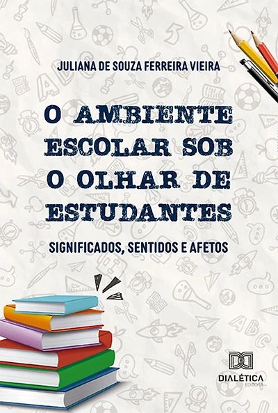 O ambiente escolar sob o olhar de estudantes: significados, sentidos e afetos