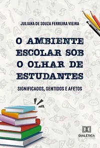 O ambiente escolar sob o olhar de estudantes: significados, sentidos e afetos