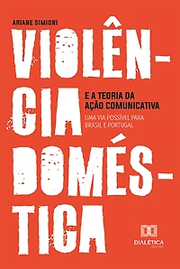 Violência doméstica e a Teoria da Ação Comunicativa: uma via possível para Brasil Portugal (Abridged)