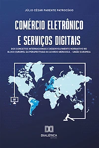 Comércio Eletrônico e Serviços Digitais: dos conceitos internacionais desenvolvimento normativo no bloco europeu às perspectivas do acordo Mercosul - União Europeia (Abridged)