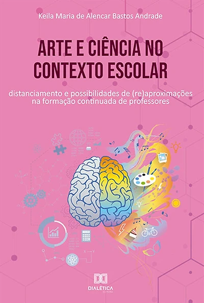 Arte e ciência no contexto escolar: distanciamento e possibilidades de (re)aproximações na formação continuada de professores