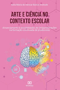 Arte e ciência no contexto escolar: distanciamento e possibilidades de (re)aproximações na formação continuada de professores
