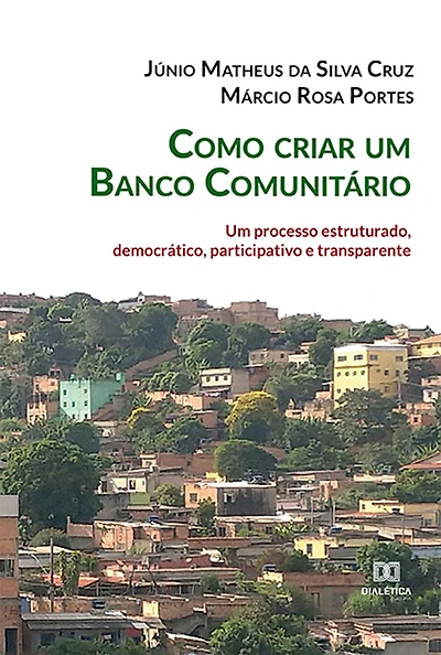 Como criar um Banco Comunitário: um processo estruturado, democrático, participativo e transparente