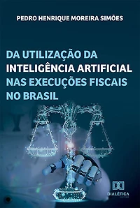da utilização inteligência artificial nas execuções fiscais no Brasil (Abridged)