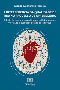 à Interferência da qualidade de vida no Processo Aprendizado: o fruto uma boa aprendizagem está diretamente vinculado do indivíduo