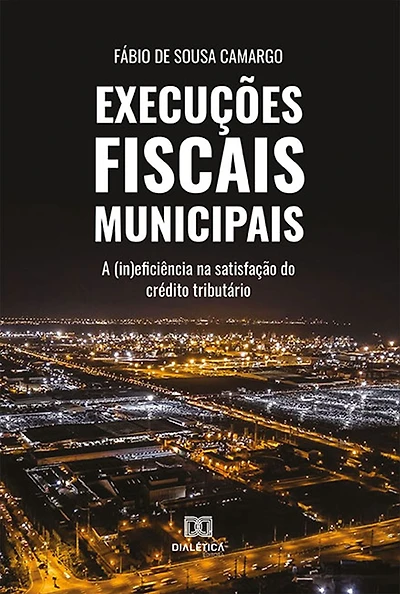 Execuções Fiscais Municipais: a (in)eficiência na satisfação do crédito tributário