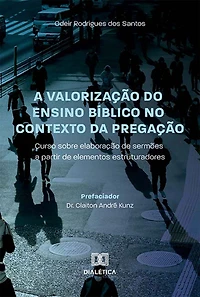 a valorização do ensino bíblico no contexto da Pregação: curso sobre elaboração de sermões partir elementos estruturadores (Abridged)