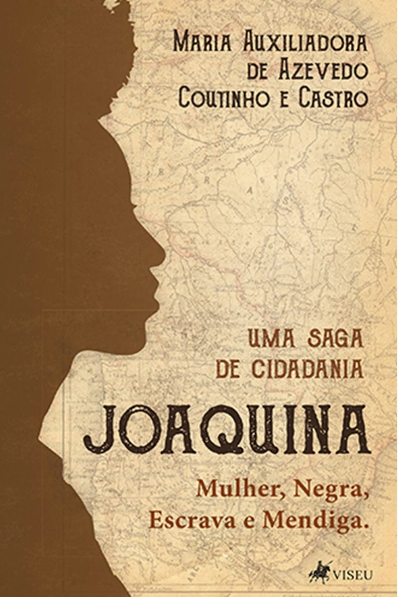 Joaquina: Mulher, Negra, Escrava e Mendiga. Uma saga de cidadania