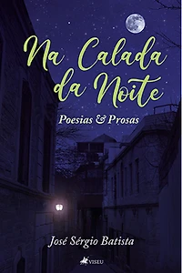 Na calada da noite: Poesias e Prosas
