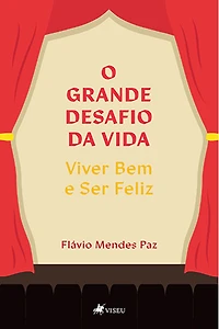 O grande desafio da vida: viver bem e ser feliz
