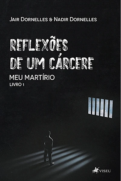 Reflexões de um cárcere: Meu martírio - Livro 1