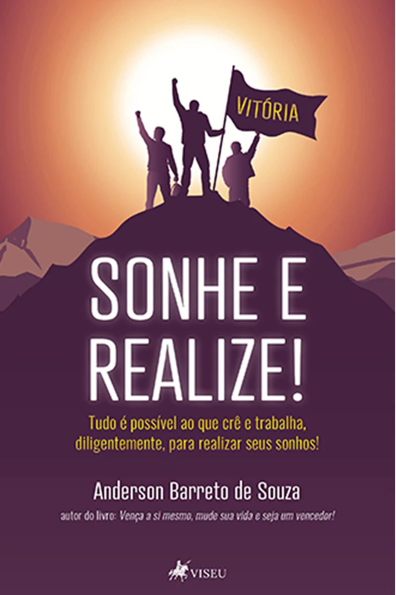 Sonhe e realize!: Tudo é possível ao que crê e trabalha diligentemente para realizar seus sonhos