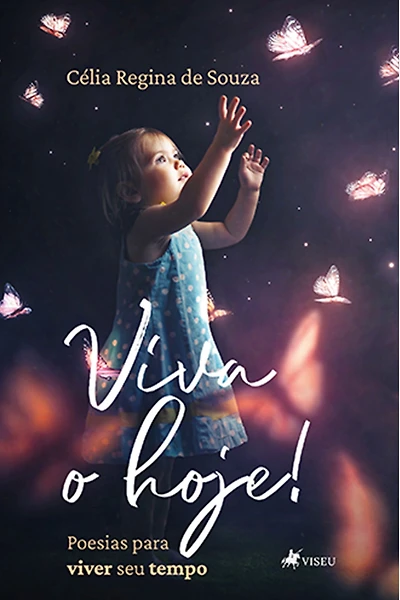Viva o hoje! Poesias para viver seu tempo